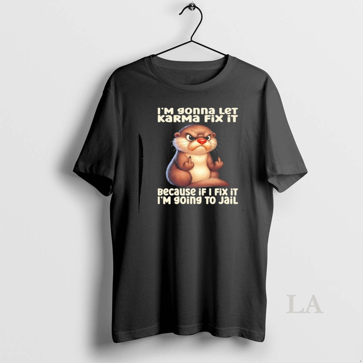 Original Otter Im Gonna Let Karma Fix It Because If I Fix It Im Going T-Shirts, Hoodie, Sweatshirt | InkNestWear.com