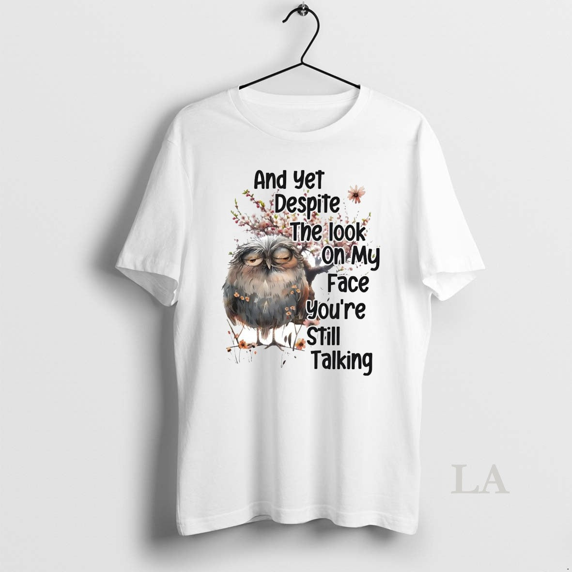 Original Owl And Yet Despite The Look On My Face Youre Still Talking T-Shirts, Hoodie, Sweatshirt | InkNestWear.com