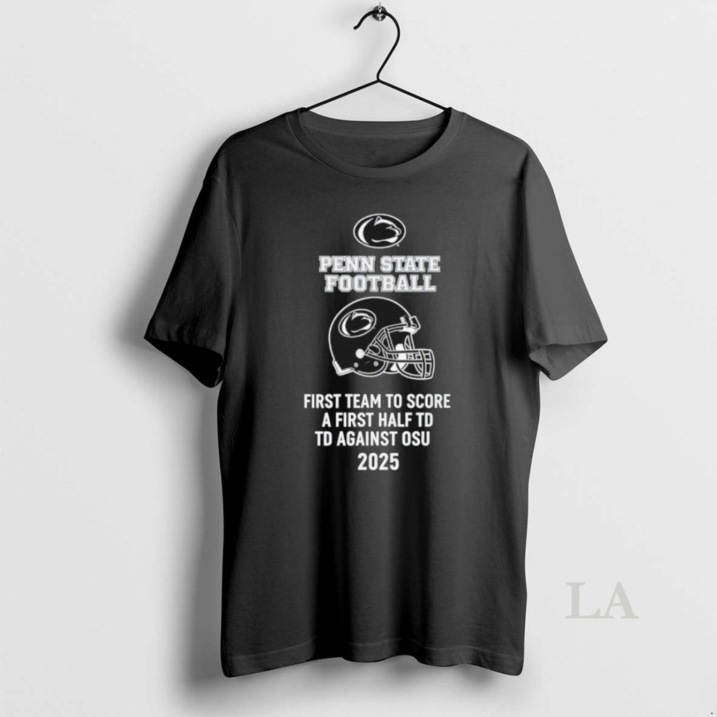 Original Penn State Nittany Lions First Team To Score A First Half Td Against Osu T-Shirts, Hoodie, Sweatshirt