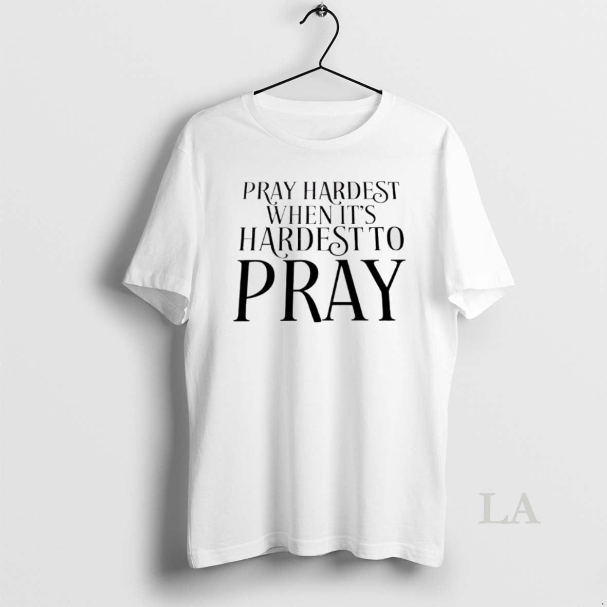 Original Pray Hardest When Its Hardest To Pray T-Shirts, Hoodie, Sweatshirt | InkNestWear.com