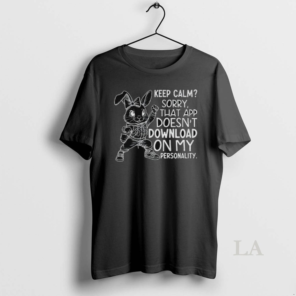 Original Rabbit Keep Calm Sorry That App Doesnt Download On My Personality T-Shirts, Hoodie, Sweatshirt | InkNestWear.com