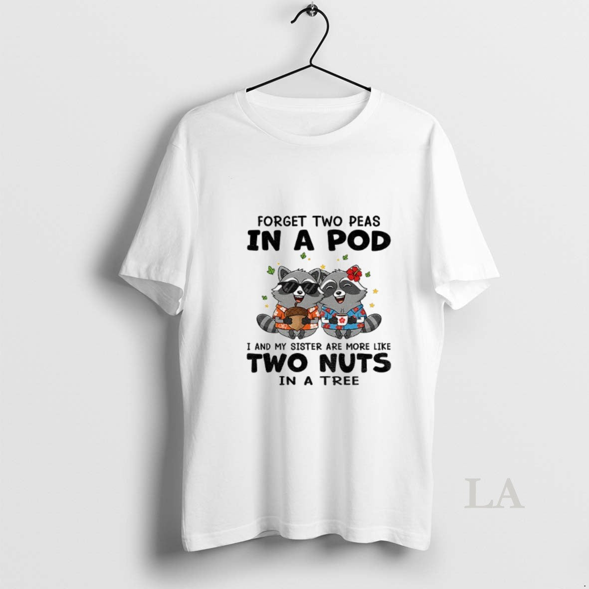 Original Raccoon Forget Two Peas In A Pod I And My Sister Are More Like T-Shirts, Hoodie, Sweatshirt | InkNestWear.com