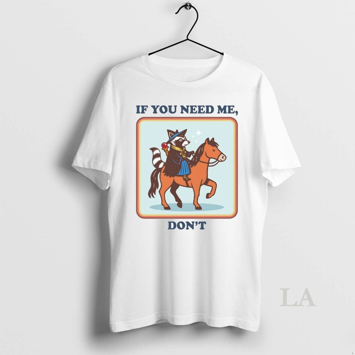 Original Raccoon If You Need Me Dont T-Shirts, Hoodie, Sweatshirt | InkNestWear.com