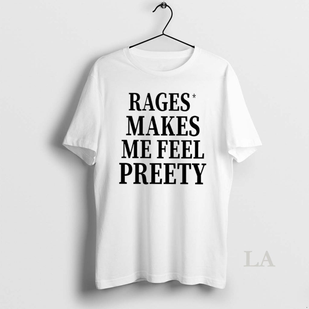 Original Rage Make Me Feel Preety T-Shirts, Hoodie, Sweatshirt | InkNestWear.com