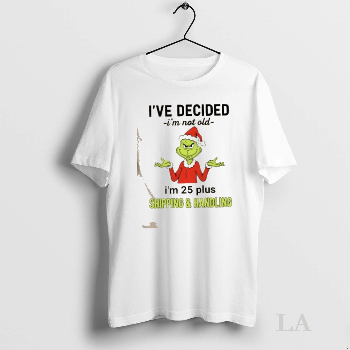 Original Resger Grinch Ive Decided Im Not Old Im 25 Plus Shipping And Handling T-Shirts, Hoodie, Sweatshirt | InkNestWear.com