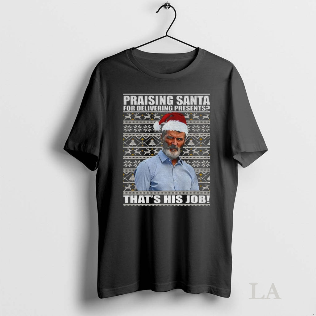 Original Roy Keane Manchester United Fc Praising Santa For Delivering Presents Thats His Job Christmas T-Shirts, Hoodie,...