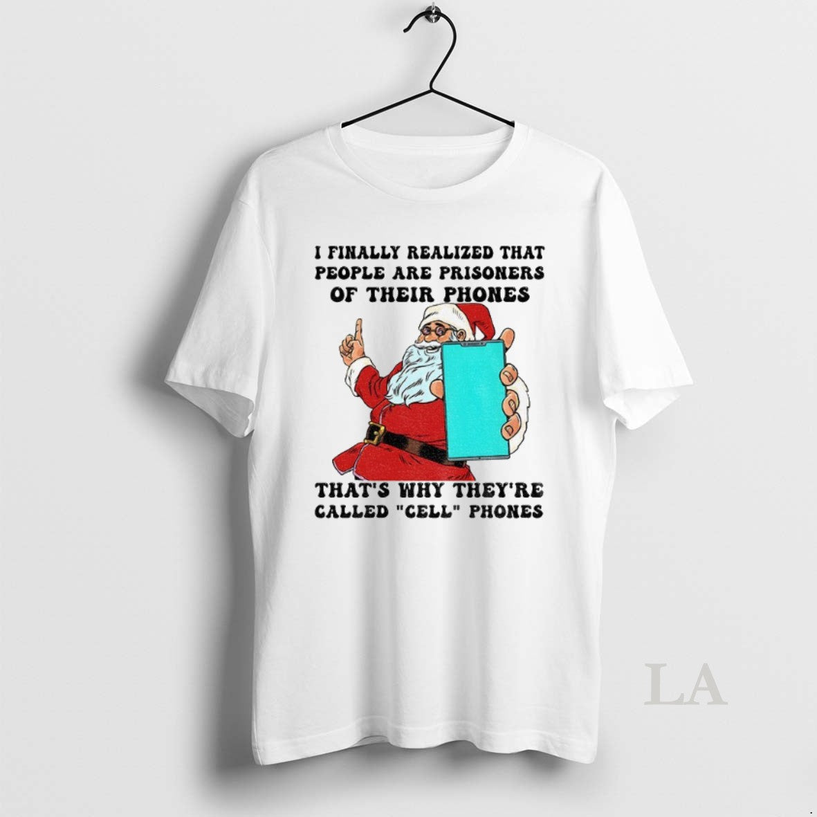 Original Santa Claus I Finally Realized That People Are Prisoners Their Phones Thats Why T-Shirts, Hoodie, Sweatshirt