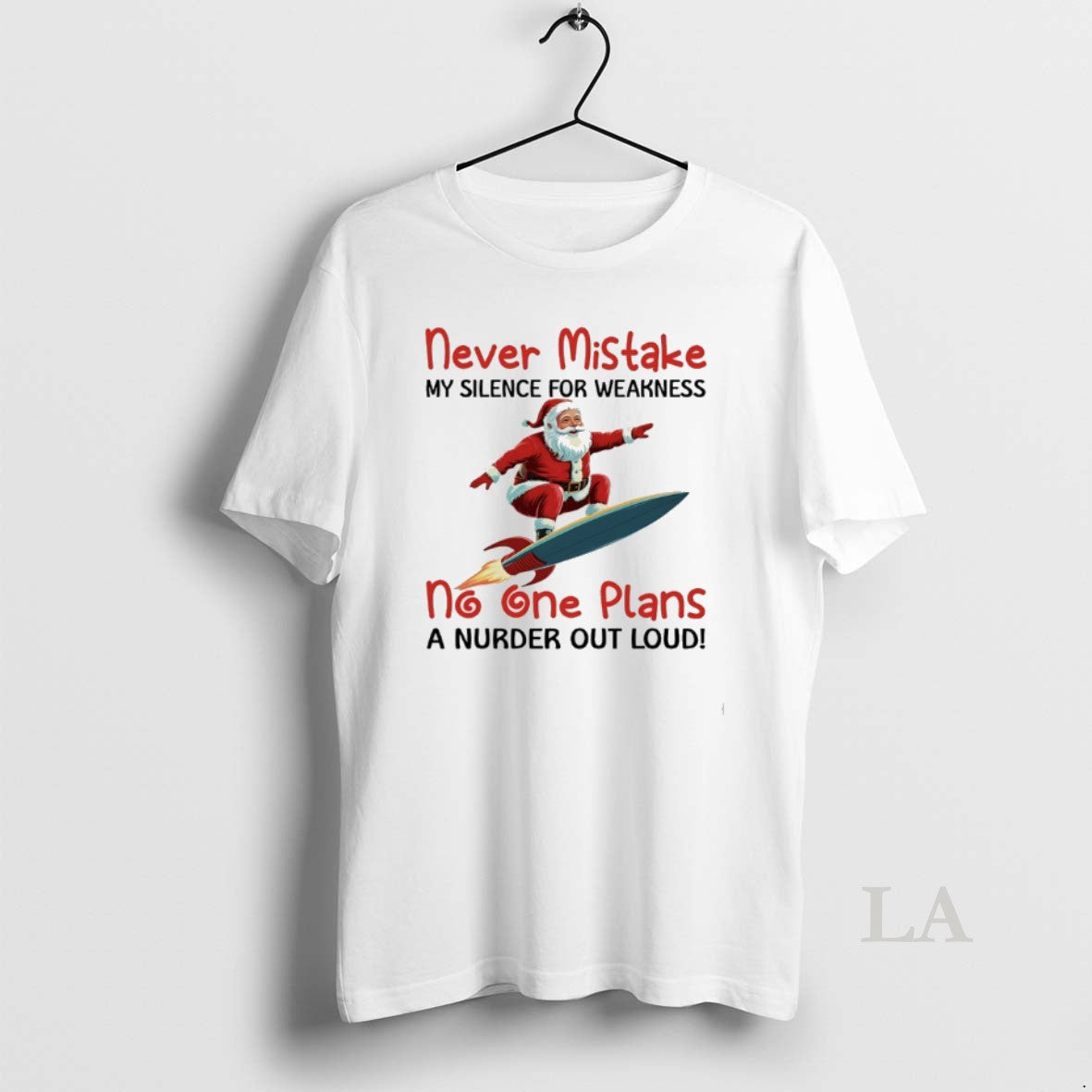 Original Santa Claus Rocket Never Mistake My Silence For Weakness No One Plans A Murder T-Shirts, Hoodie, Sweatshirt