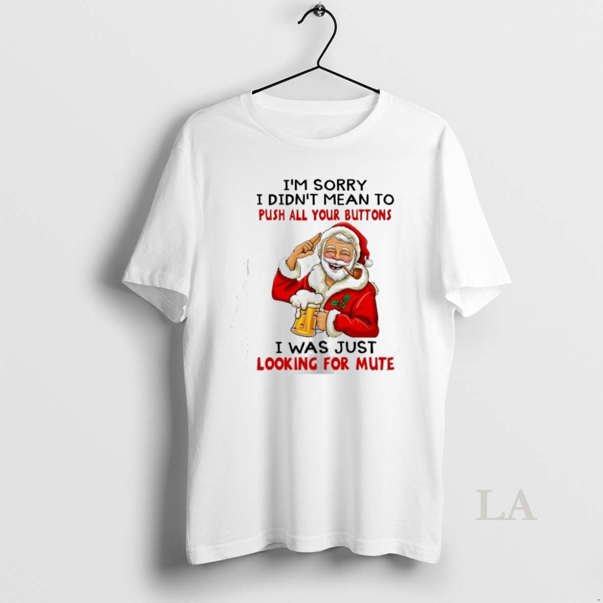 Original Santa Im Sorry I Didnt Mean To Push All Your Buttons I Was Just T-Shirts, Hoodie, Sweatshirt | InkNestWear.com