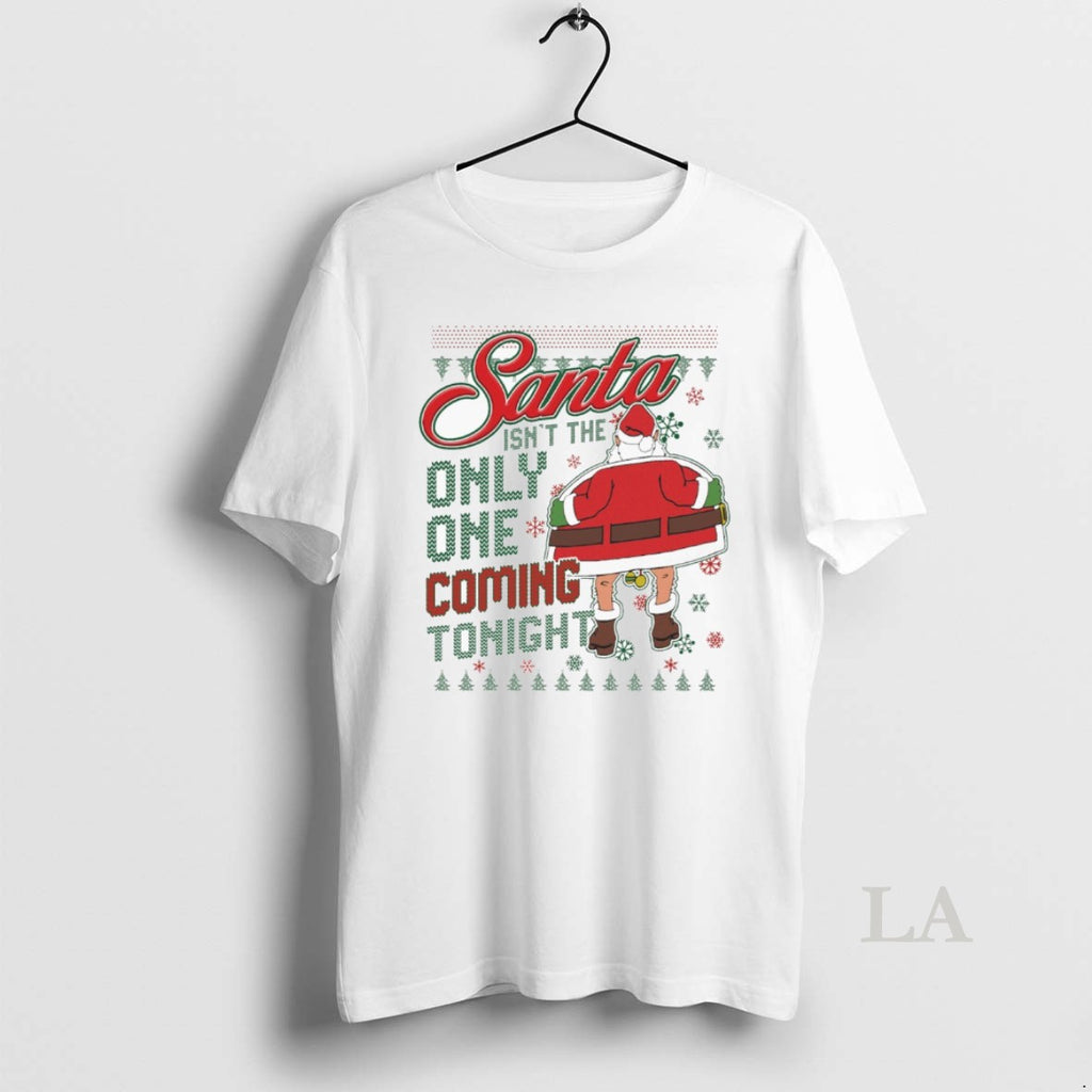 Original Santa Isnt The Only One Coming Tonight Ugly Christmas 2025 T-Shirts, Hoodie, Sweatshirt | InkNestWear.com