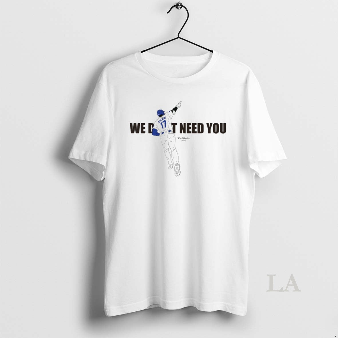 Original Shohei Ohtani We Dont Need You World 2025 T-Shirts, Hoodie, Sweatshirt