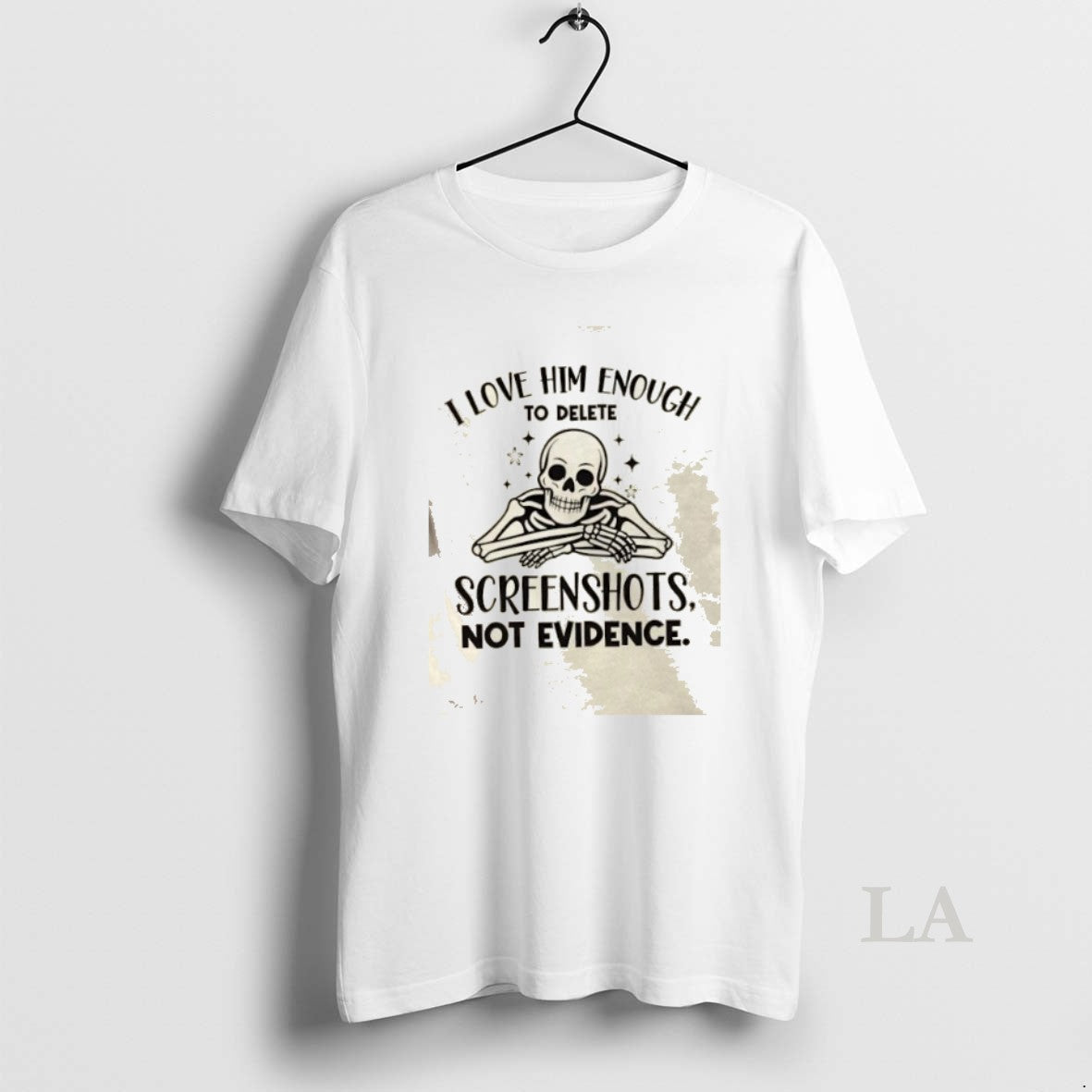 Original Skeleton I Love Him Enough To Delete Screenshots Not Evidence T-Shirts, Hoodie, Sweatshirt | InkNestWear.com