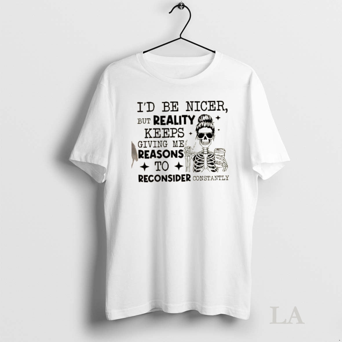 Original Skeleton Id Be Nicer But Reality Keeps Giving Me Reasons To Reconsider Constantly T-Shirts, Hoodie, Sweatshirt