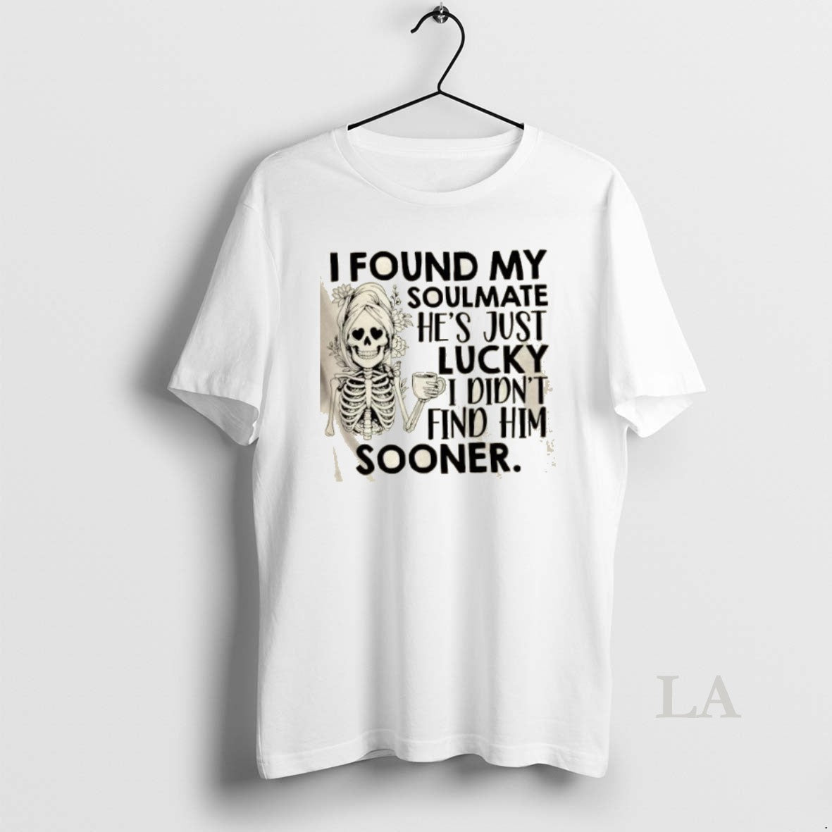 Original Skeleton Floral I Found My Soulmate Hes Just Lucky I Didnt Find Him Sooner T-Shirts, Hoodie, Sweatshirt
