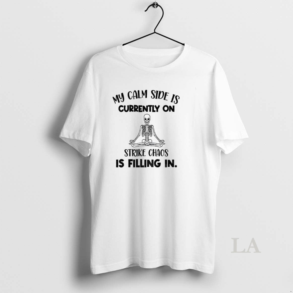Original Skeleton My Calm Side Is Currently On Strike Chaos Is Filling In Halloween T-Shirts, Hoodie, Sweatshirt