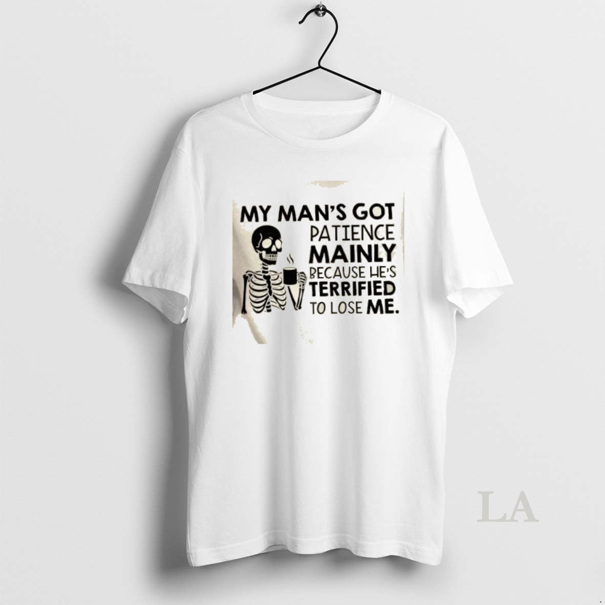 Original Skeleton My Mans Got Patience Mainly Because Hes Terrified To Lose Me T-Shirts, Hoodie, Sweatshirt | InkNestWear.com