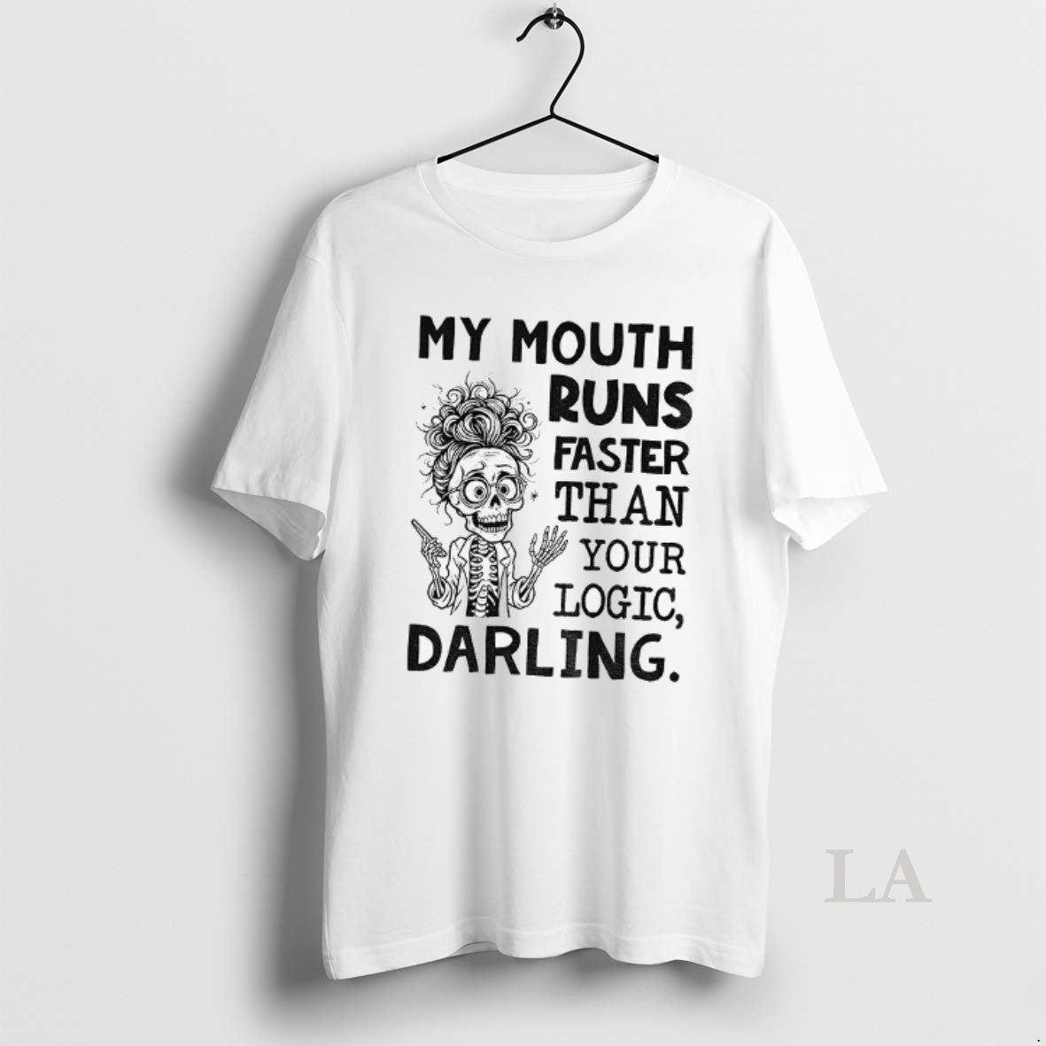 Original Skeleton My Mouth Runs Faster Than Your Logic Darling T-Shirts, Hoodie, Sweatshirt | InkNestWear.com