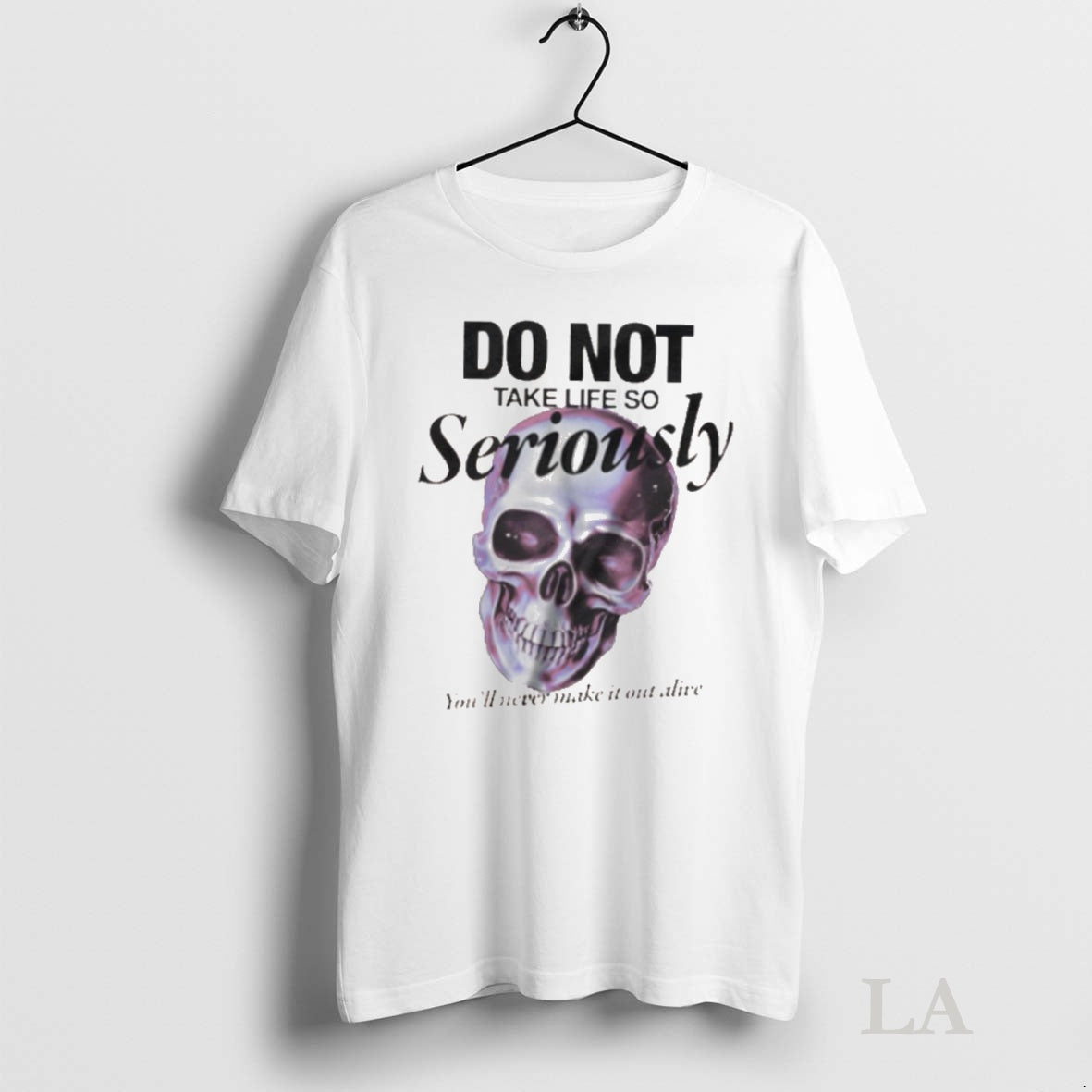 Original Skull Do Not Take Life So Seriously T-Shirts, Hoodie, Sweatshirt