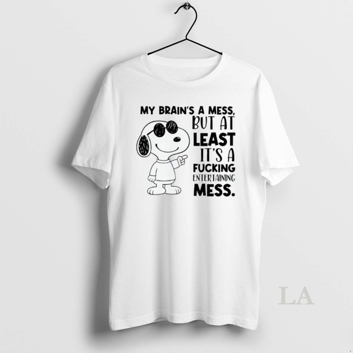 Original Snoppy My Brains A Mess But At Least Its A Fucking Entertaining Mess T-Shirts, Hoodie, Sweatshirt | InkNestWear.com