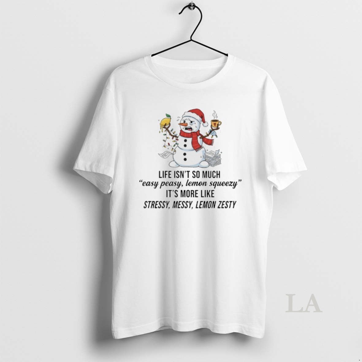Original Snowman Christmas Life Isnt To Much Easy Peasy Lemon Squeezy Its More Like Stressy T-Shirts, Hoodie, Sweatshirt