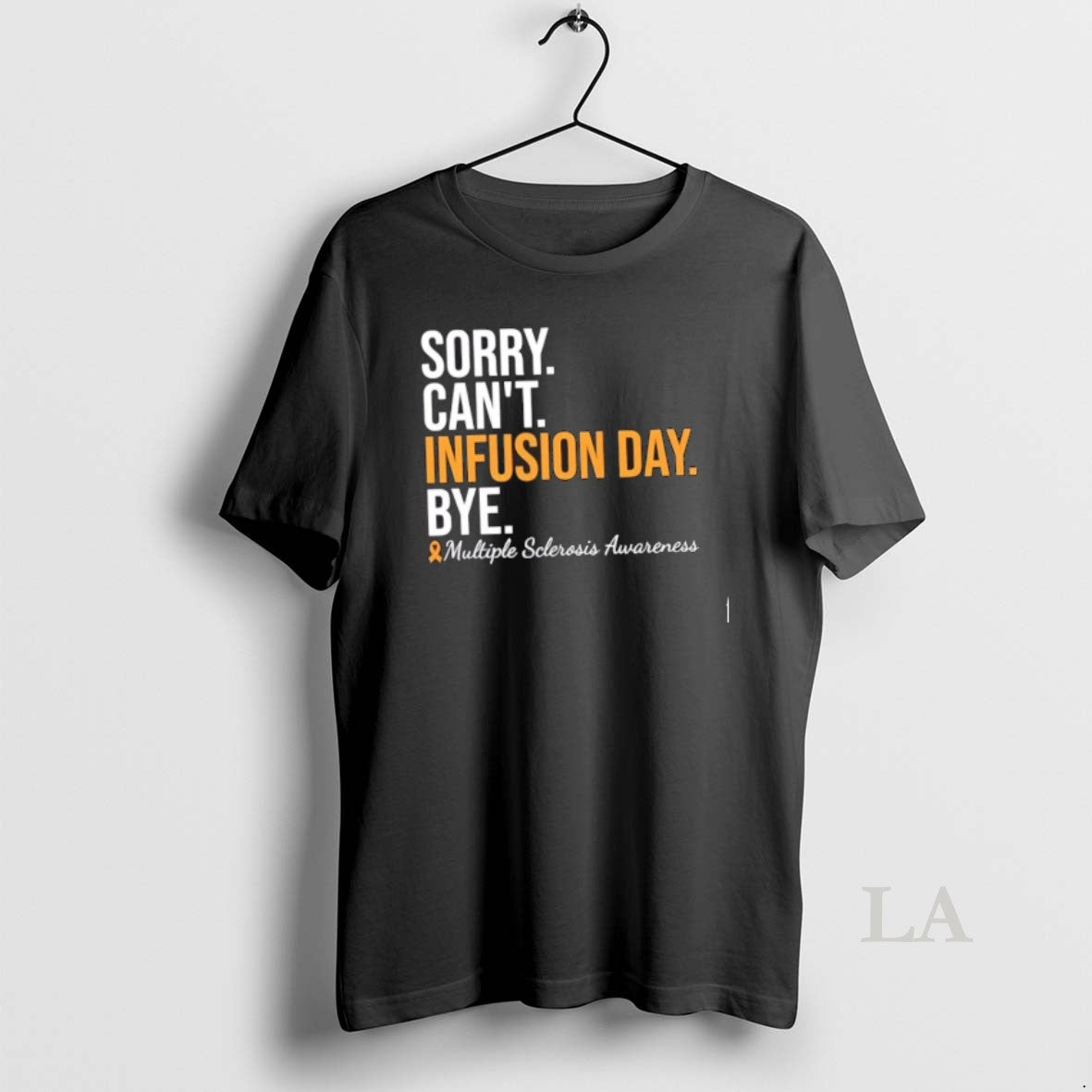 Original Sorry Cant Infusion Day Bye Multiple Sclerosis Awareness T-Shirts, Hoodie, Sweatshirt | InkNestWear.com