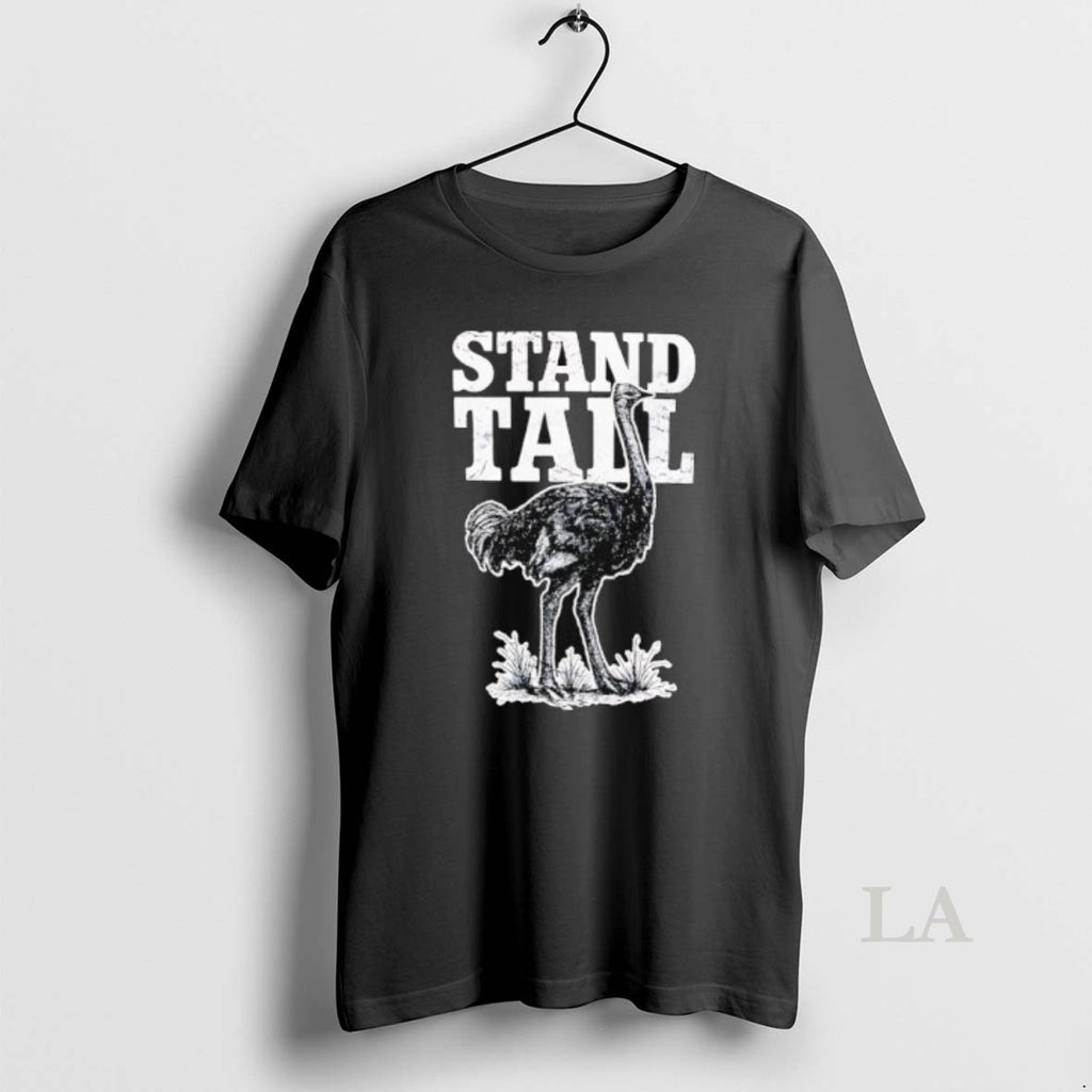 Original Stand Tall Ostrich Graphic T-Shirts, Hoodie, Sweatshirt | InkNestWear.com