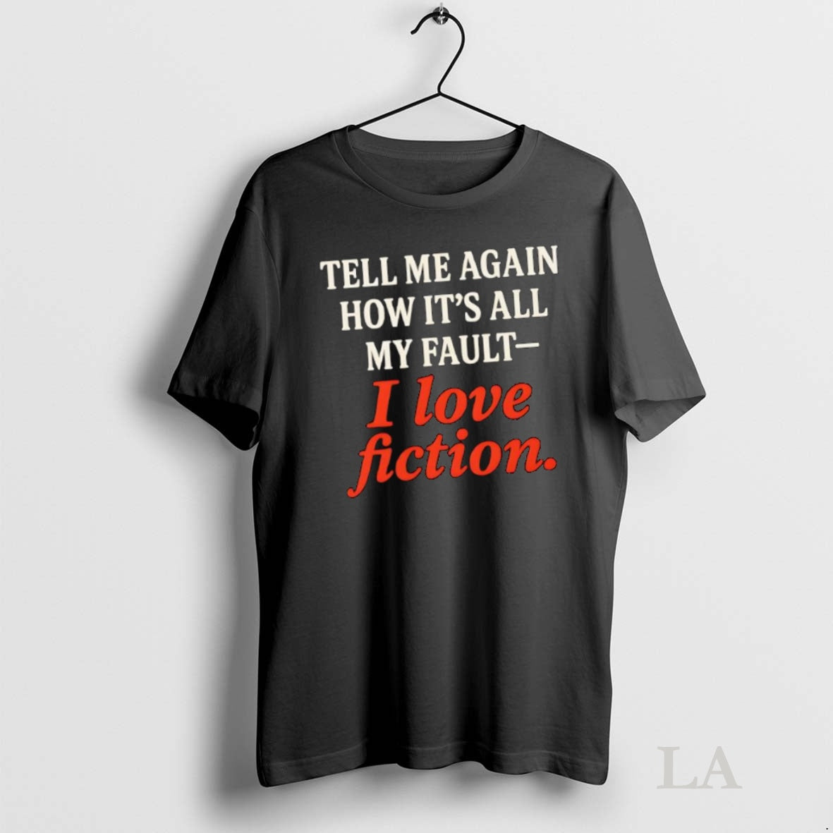 Original Tell Me Again How Its All My Fault I Love Fiction T-Shirts, Hoodie, Sweatshirt | InkNestWear.com
