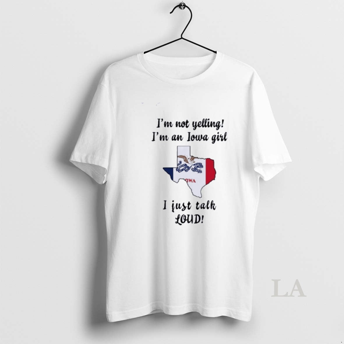 Original Texas Map Im Not Yelling Im An Iowa Girl I Just Talk Loud T-Shirts, Hoodie, Sweatshirt | InkNestWear.com