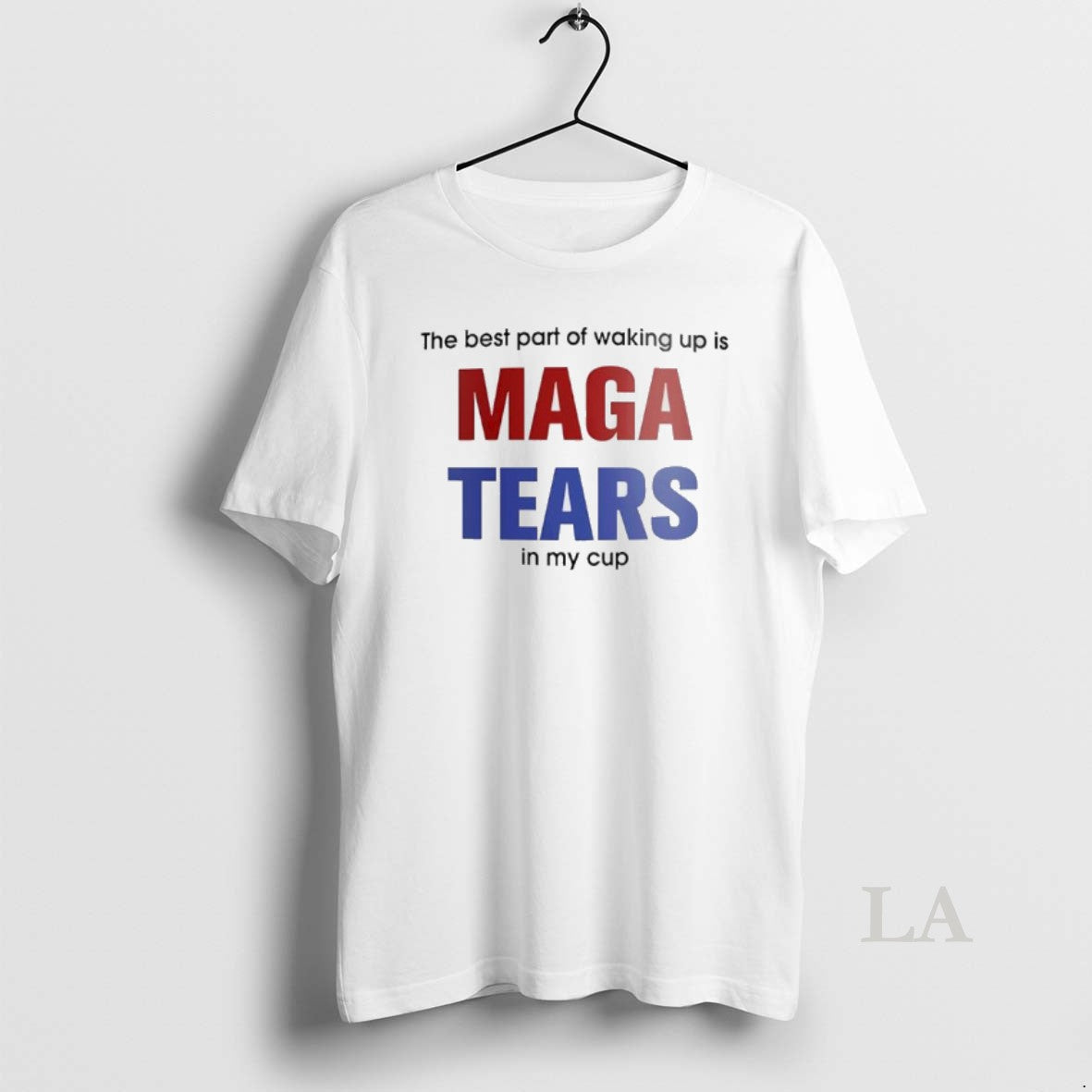 Original The Best Part Of Waking Up Is Maga Tears In My Cup T-Shirts, Hoodie, Sweatshirt | InkNestWear.com
