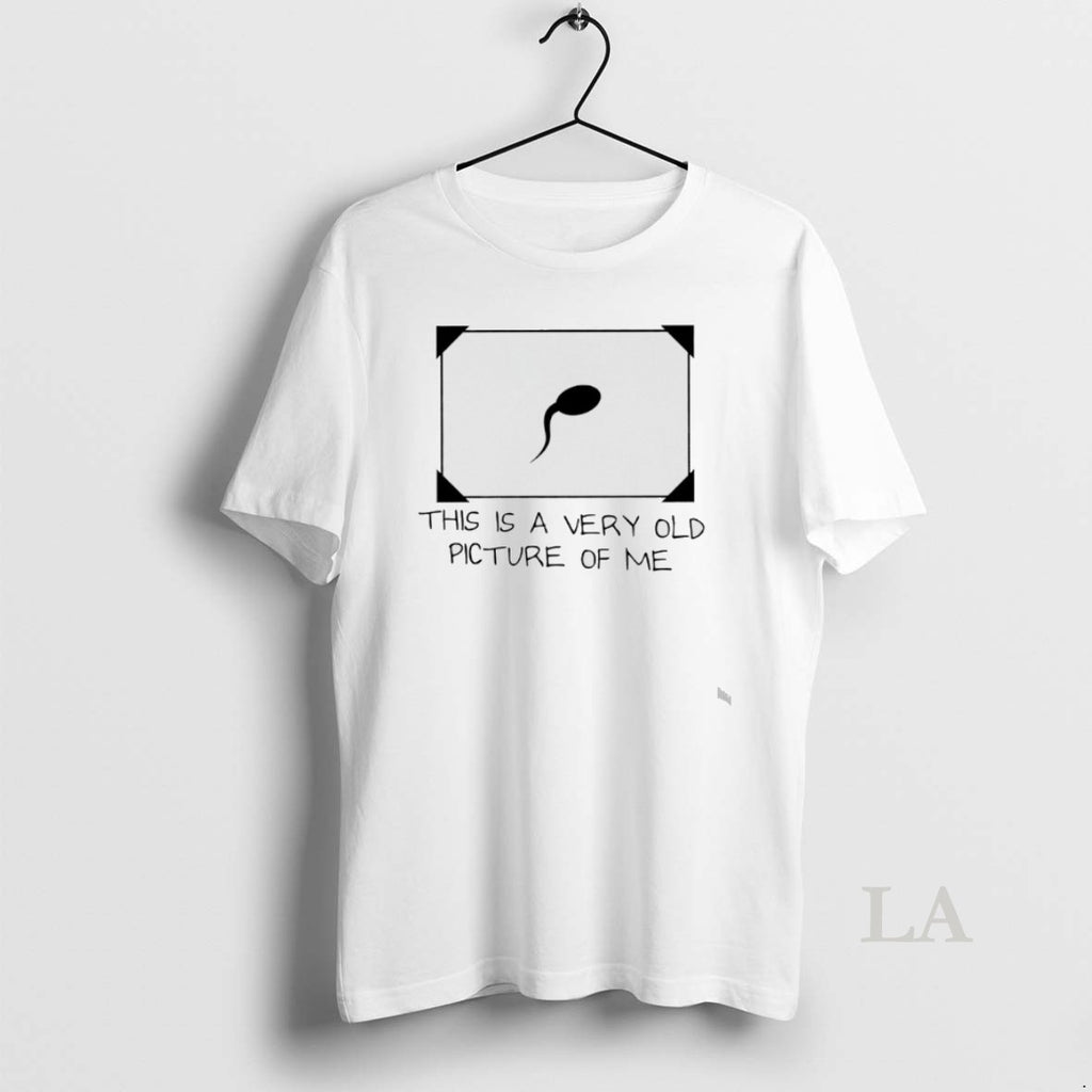 Original This Is A Very Old Picture Of Me Sperm T-Shirts, Hoodie, Sweatshirt | InkNestWear.com