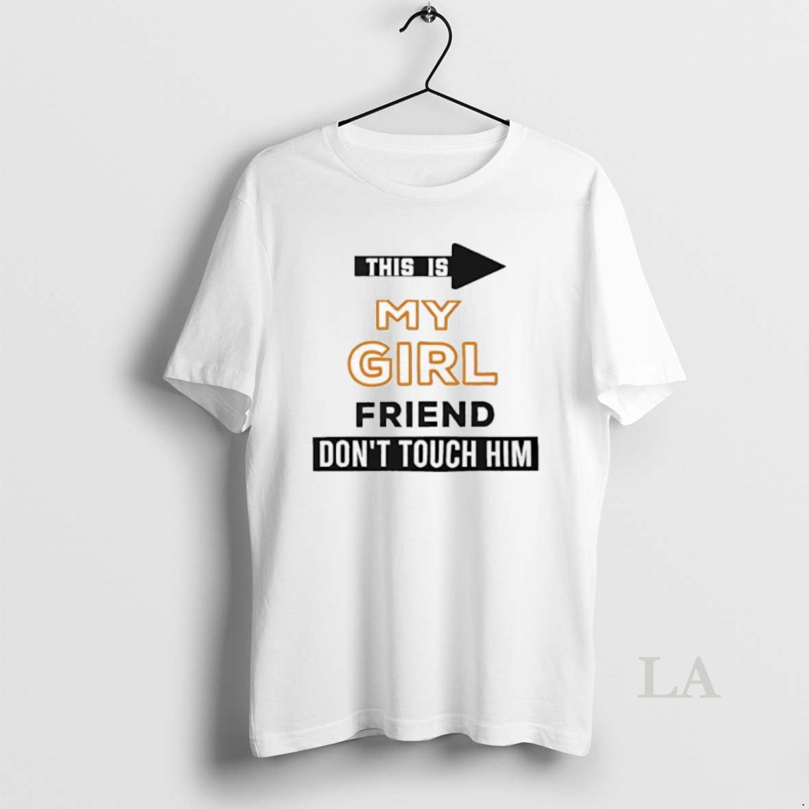 Original This Is My Girlfriend Dont Touch Him T-Shirts, Hoodie, Sweatshirt | InkNestWear.com