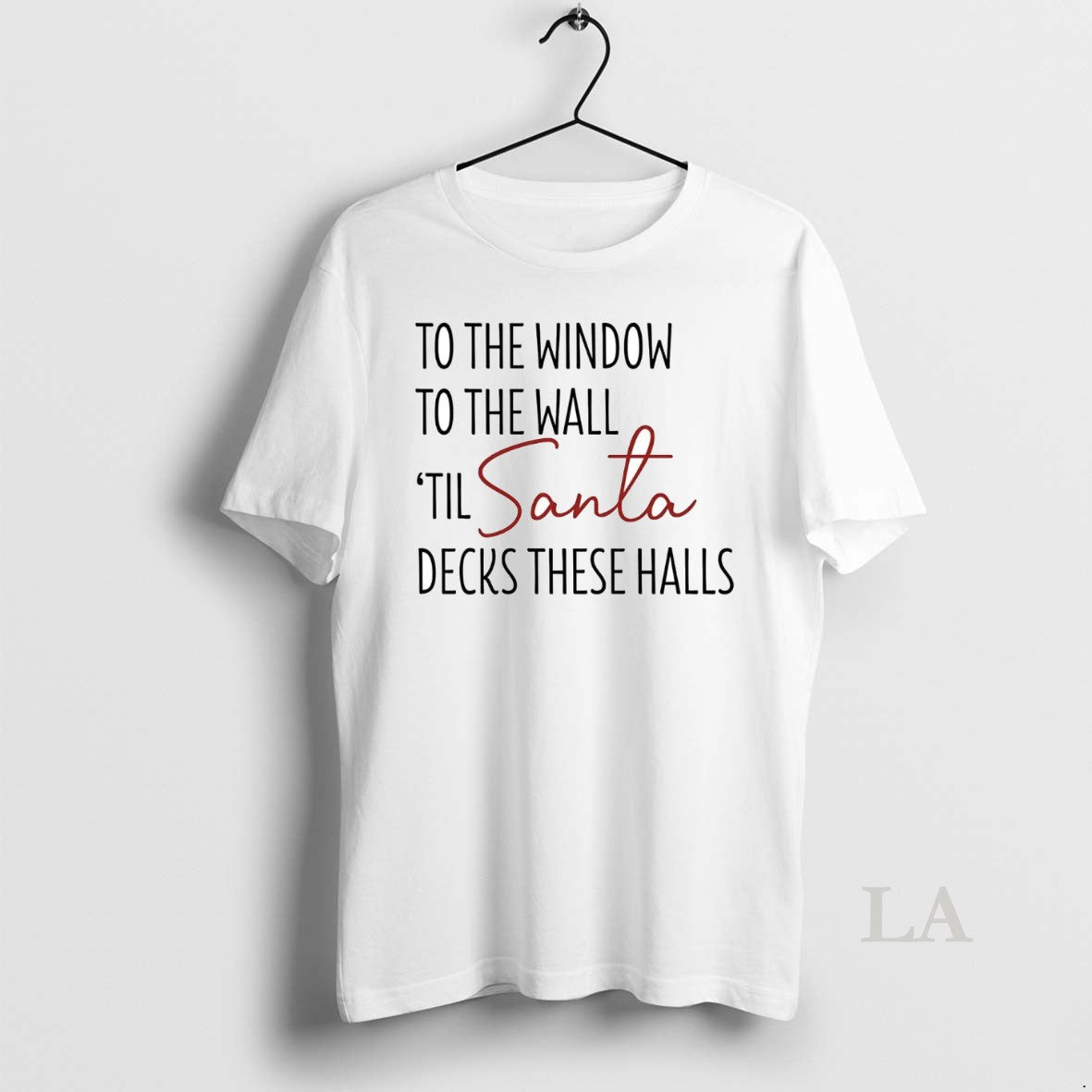 Original To The Window To The Hall Til Santa Decks These Halls Christmas T-Shirts, Hoodie, Sweatshirt | InkNestWear.com