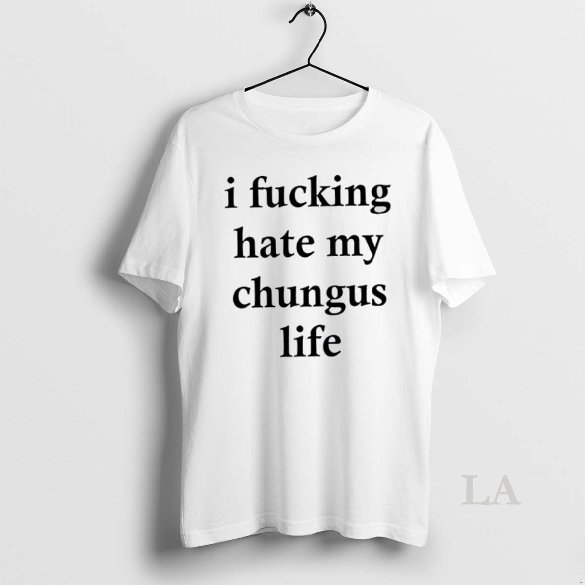 Original Top I Fucking Hate My Chungus Life T-Shirts, Hoodie, Sweatshirt | InkNestWear.com