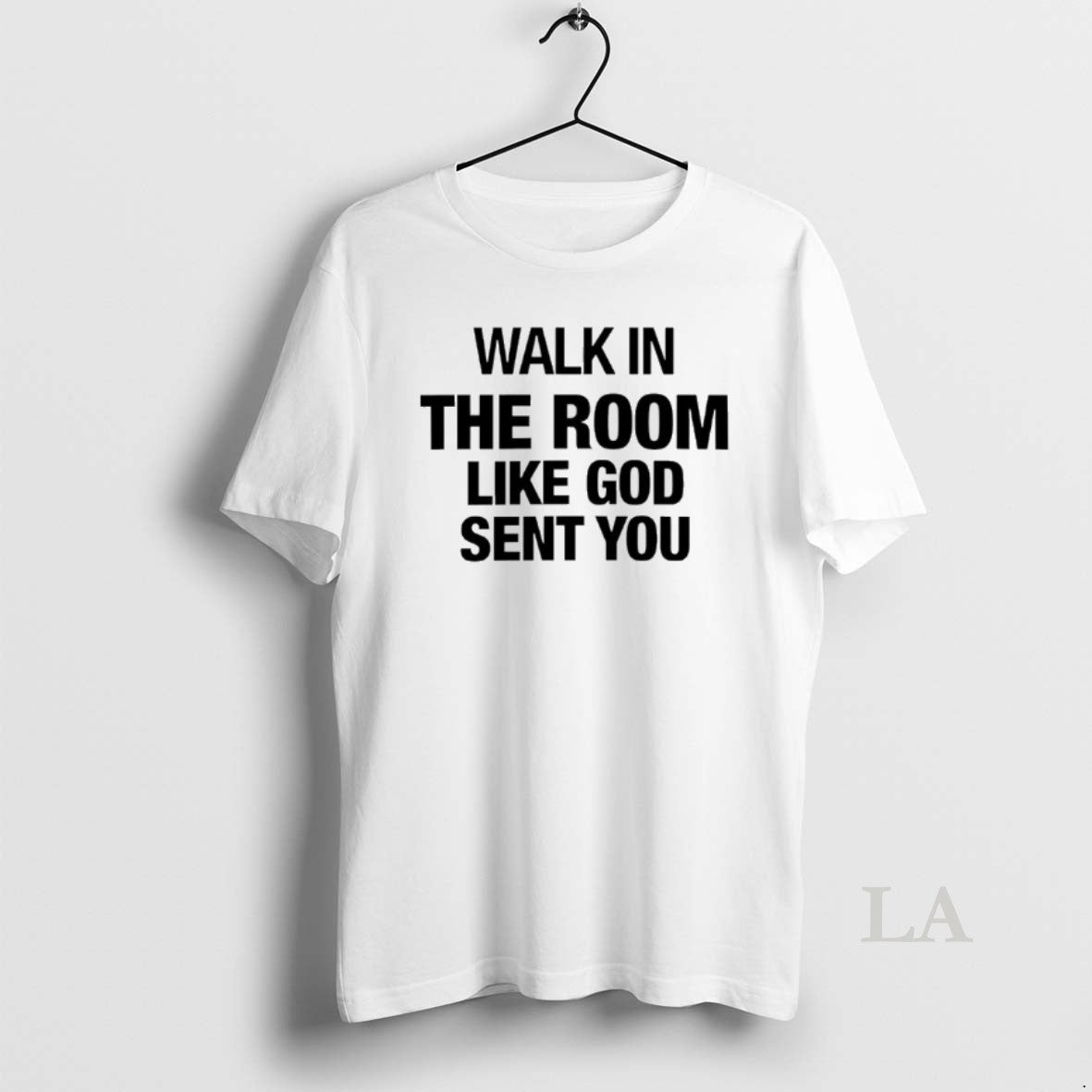 Original Walk In The Room Like God Sent You T-Shirts, Hoodie, Sweatshirt | InkNestWear.com