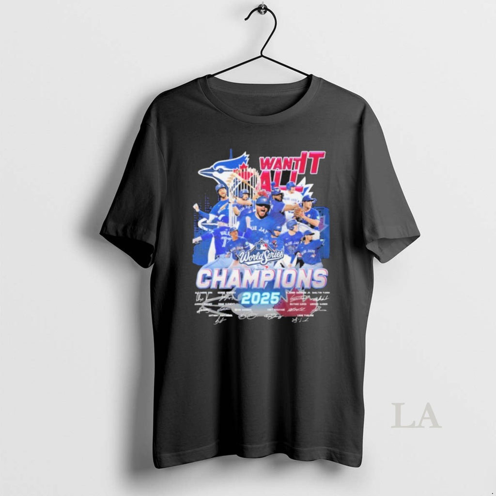 Original Want It All Player Champions Signature 2025 T-Shirts, Hoodie, Sweatshirt | InkNestWear.com