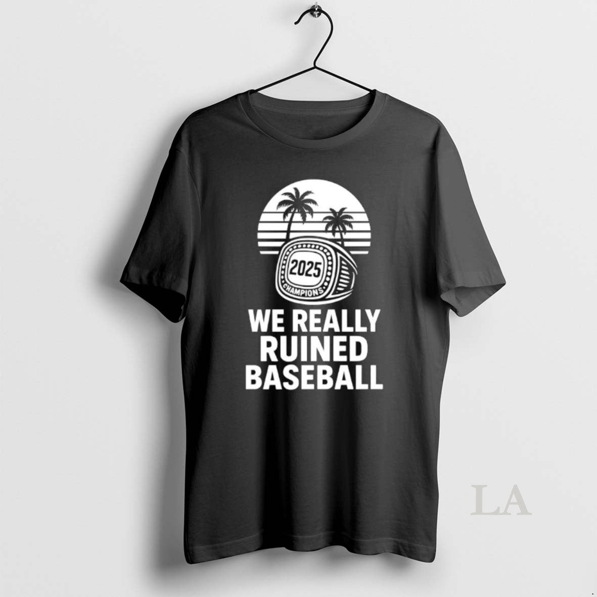 Original We Really Ruined Baseball 2025 Champions Ring T-Shirts, Hoodie, Sweatshirt | InkNestWear.com