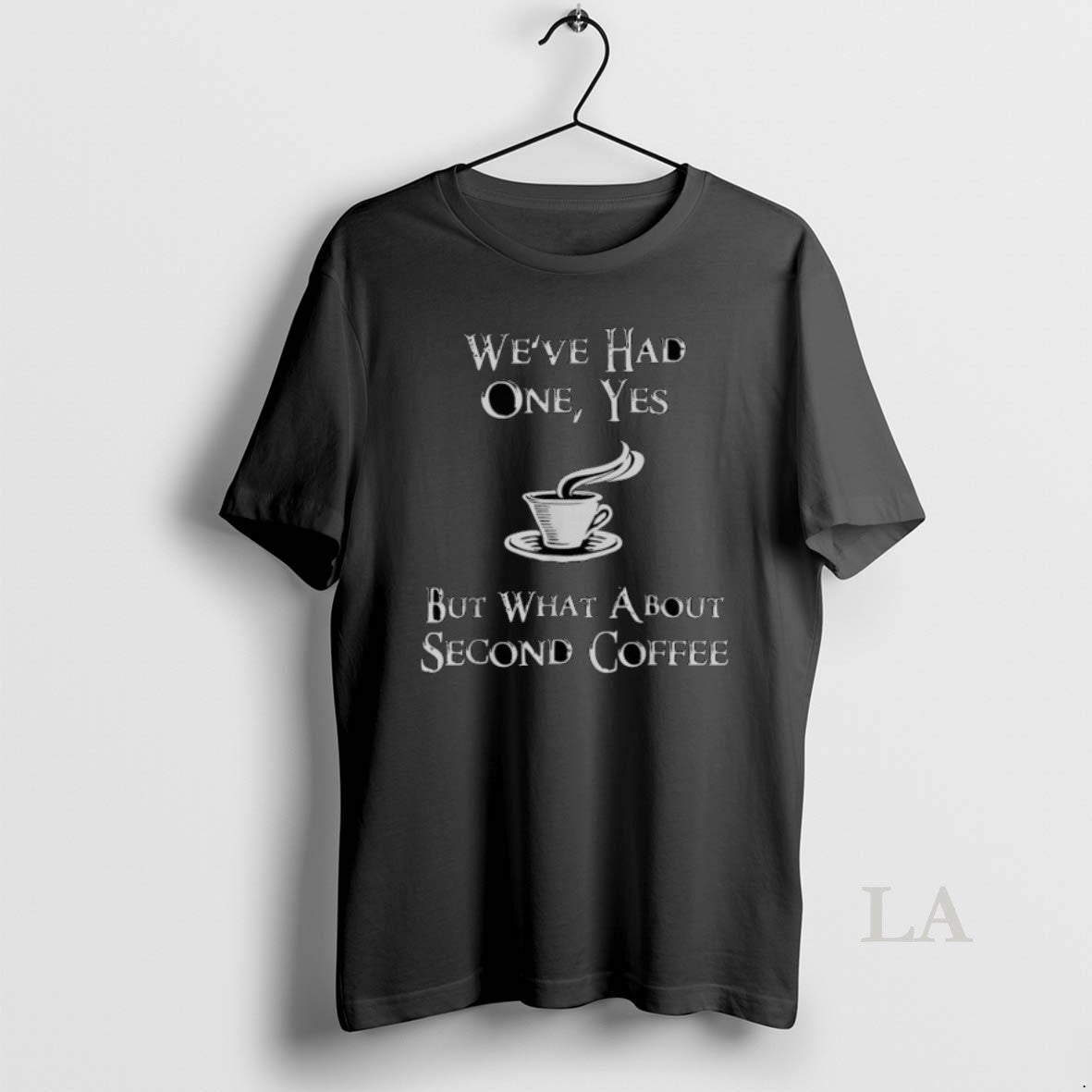 Original Weve Had One Yes But What About 2nd Coffee T-Shirts, Hoodie, Sweatshirt | InkNestWear.com