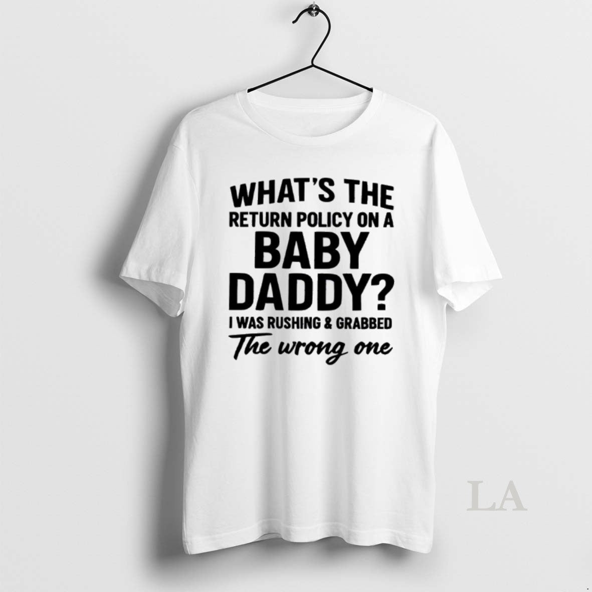 Original Whats The Return Policy On A Baby Daddy I Was Rushing And Grabbed The T-Shirts, Hoodie, Sweatshirt | InkNestWear.com
