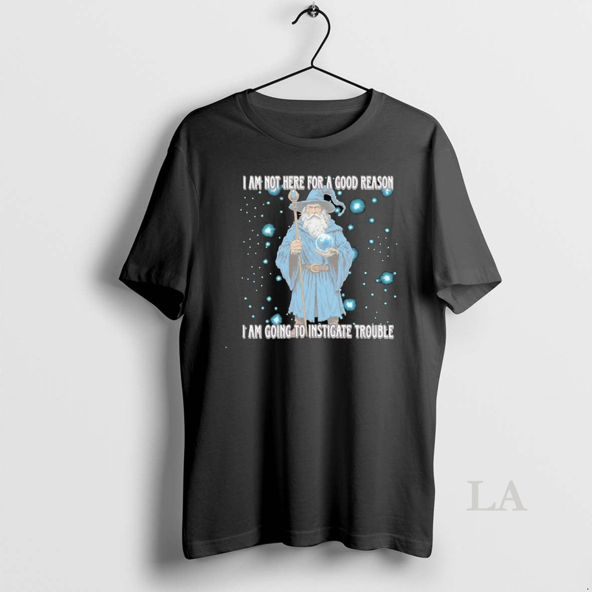 Original Wizard I Am Not Here For A Good Reason Im Going To Instigate Trouble T-Shirts, Hoodie, Sweatshirt | InkNestWear.com