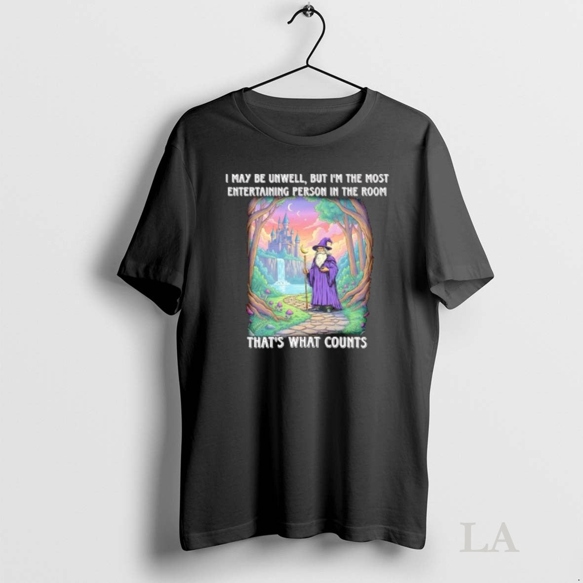 Original Wizard I May Be Unwell But Im The Most Entertaining Person In The Room T-Shirts, Hoodie, Sweatshirt