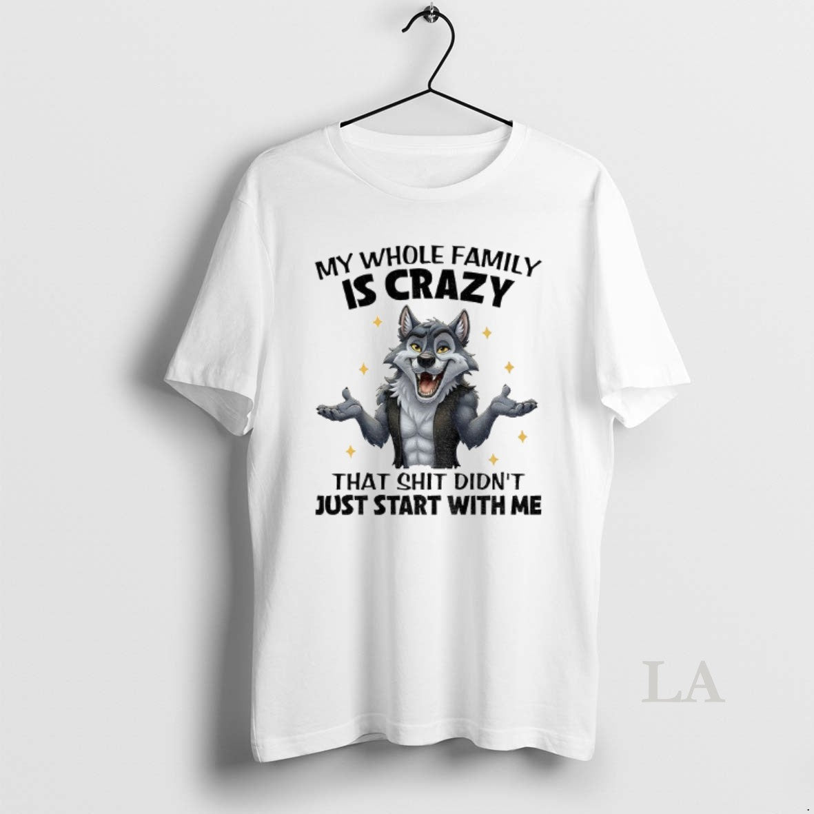Original Wolf My Whole Family Is Crazy That Shit Didnt Just Start With Me T-Shirts, Hoodie, Sweatshirt | InkNestWear.com