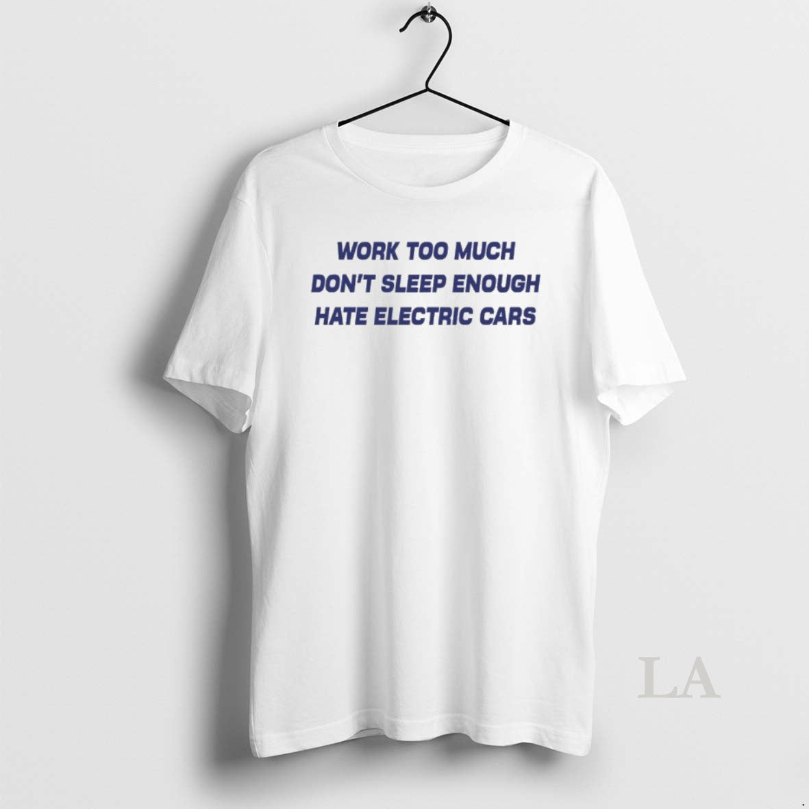 Original Work Too Much Dont Sleep Enough Hate Electric Cars T-Shirts, Hoodie, Sweatshirt | InkNestWear.com