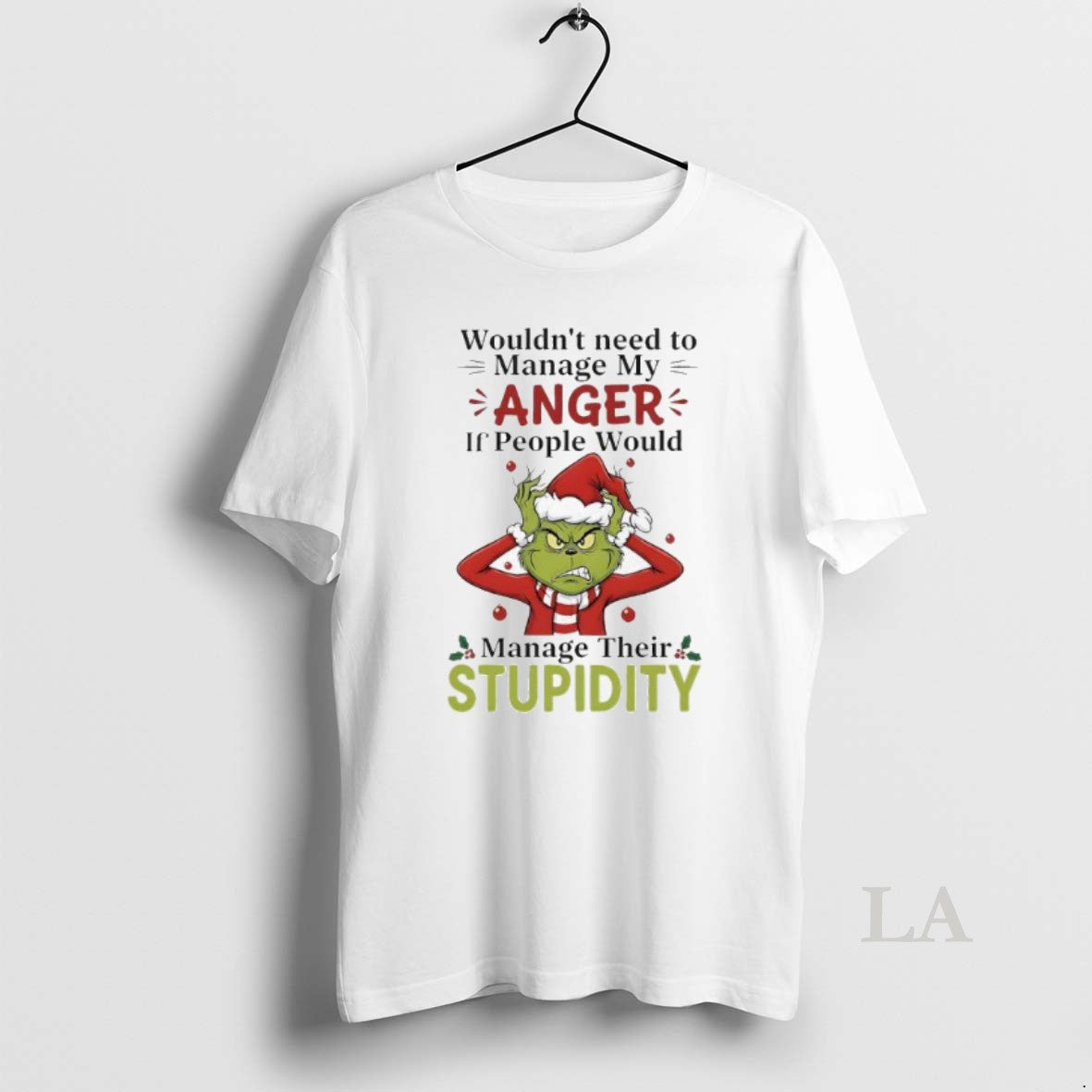 Original Xmas Grinch Wouldnt Need To Manage My Anger If People Would Manage Their Stupidity T-Shirts, Hoodie, Sweatshirt