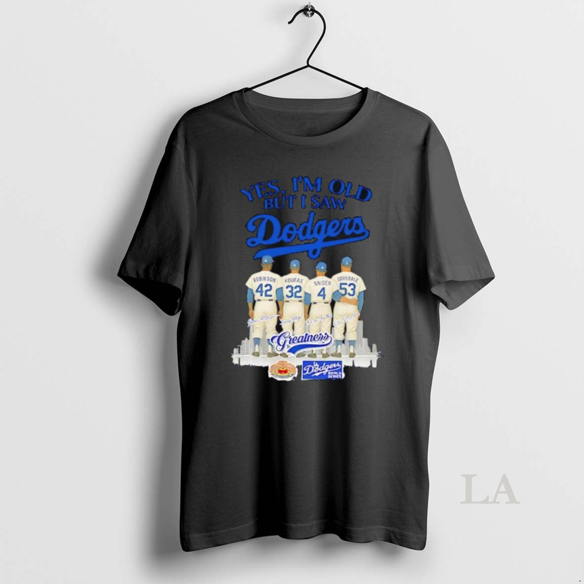 Original Yes Im Old But I Saw Dodgers Greatness Robinson Koufax Snider Drysdale T-Shirts, Hoodie, Sweatshirt