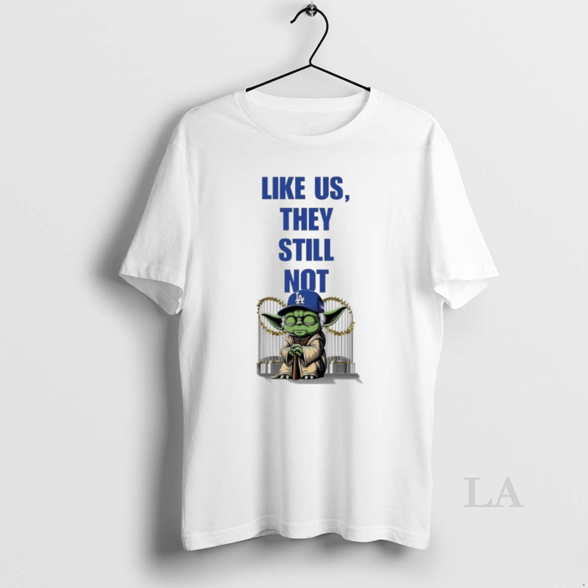 Original Yoda X Los Angeles Dodgers Like Us They Still Not T-Shirts, Hoodie, Sweatshirt | InkNestWear.com