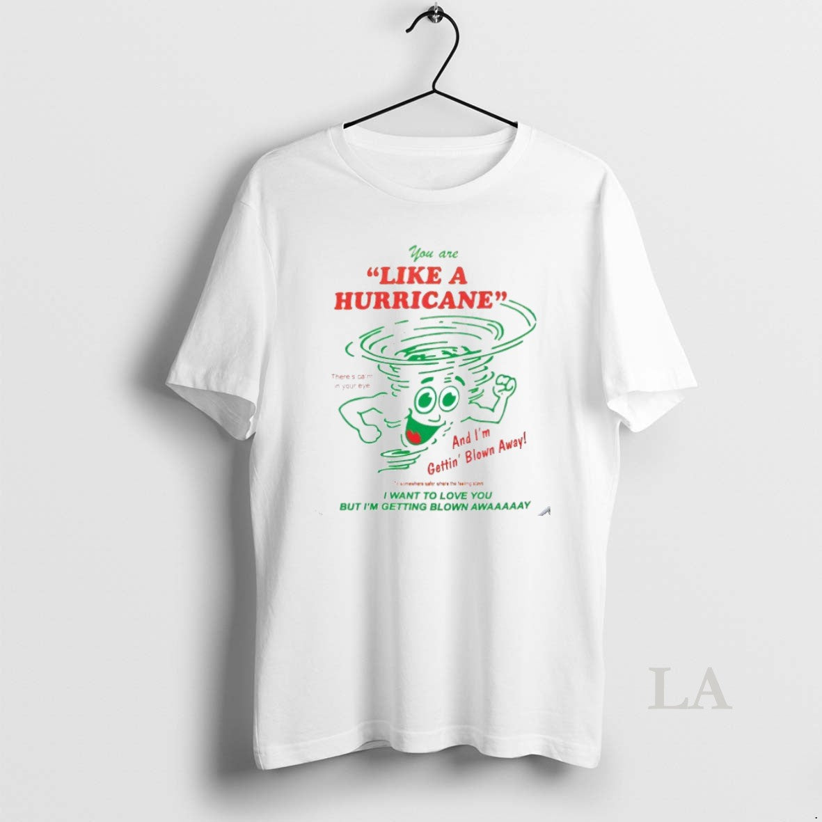Original You Are Like Hurricane Im Gettin Blown Away I Want Love T-Shirts, Hoodie, Sweatshirt