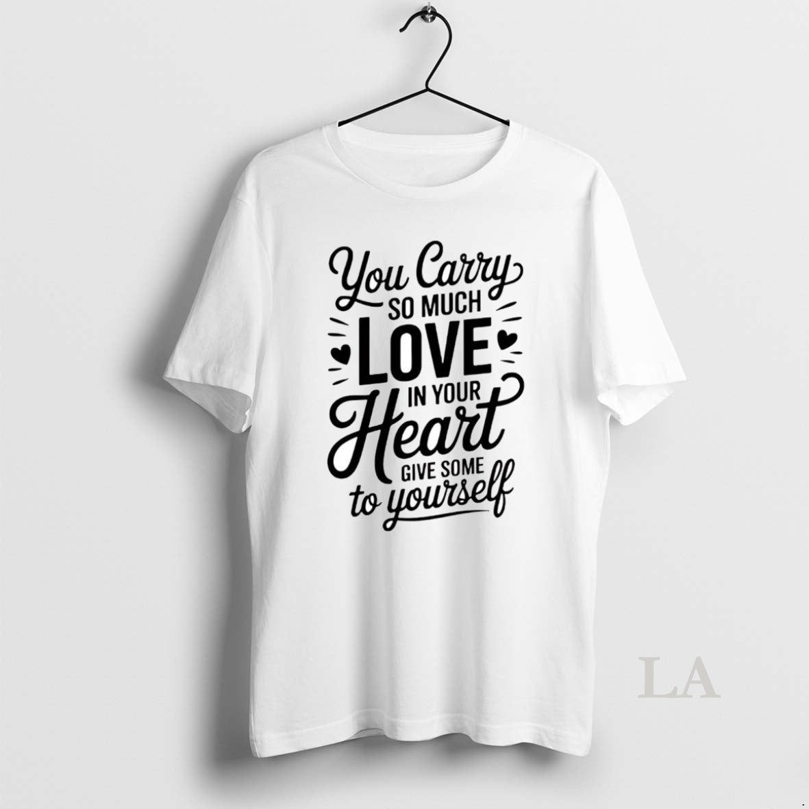 Original You Carry So Much Love In Your Heart Give Some To Yourself T-Shirts, Hoodie, Sweatshirt | InkNestWear.com