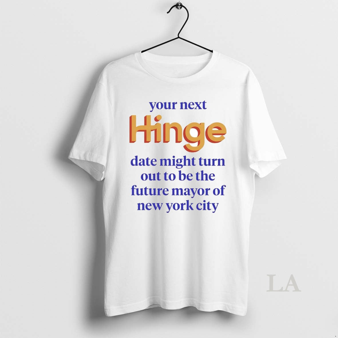 Original Your Next Hinge Date Might Turn Out To Be The Future Mayor Of Ny T-Shirts, Hoodie, Sweatshirt | InkNestWear.com