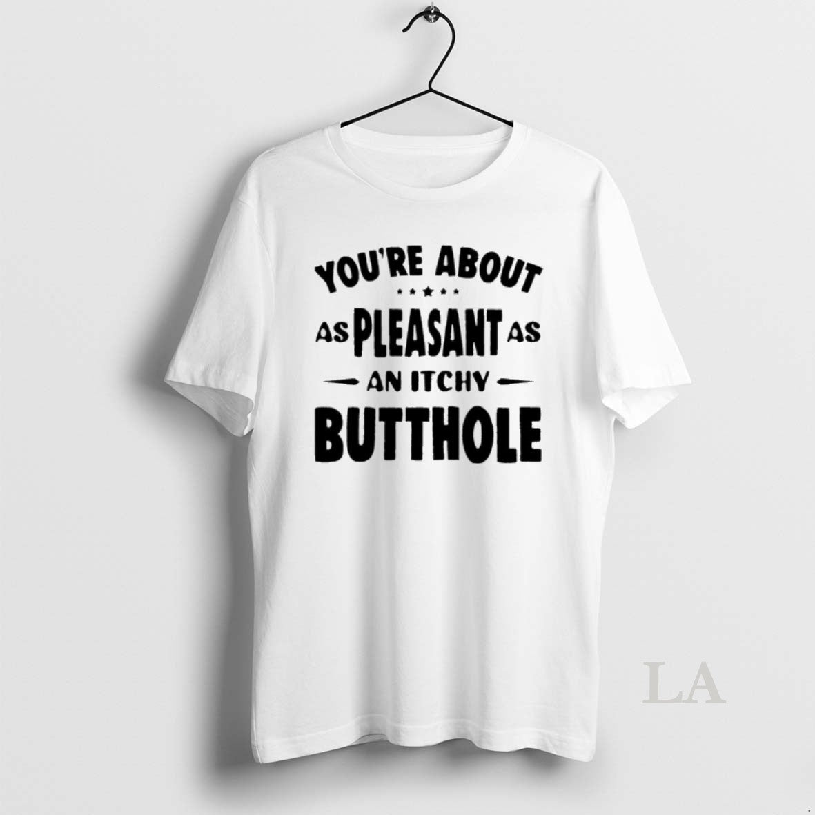 Original Youre About As Pleasant As An Itchy Butthole T-Shirts, Hoodie, Sweatshirt | InkNestWear.com