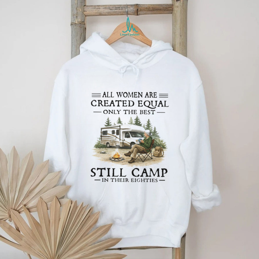Only The Best Women Still Camp In Their Eighties RV Lifestyle T Shirt